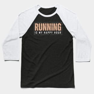 Running is my happy hour Baseball T-Shirt